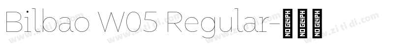 Bilbao W05 Regular字体转换 Bilbao W05 Regular字体转换